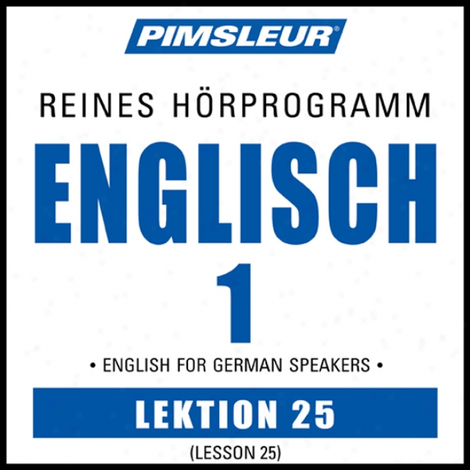 Esl German Appearance 1, Unit 25: Learn To Speak And Understand English As A Second Language With Pimsleur Language Programs