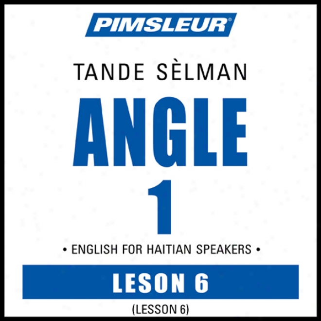 Esl Haitian Phase 1, Unit 06: Learn To Speak And Understand English As A Second Language With Pimsleur Language Programs