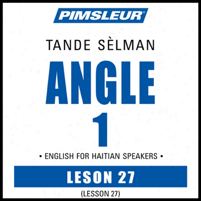 Esl Haitian Phase 1, Unit 27: Be informed of To Speak And Understand English As A Second Language With Pimsleur Language Programs