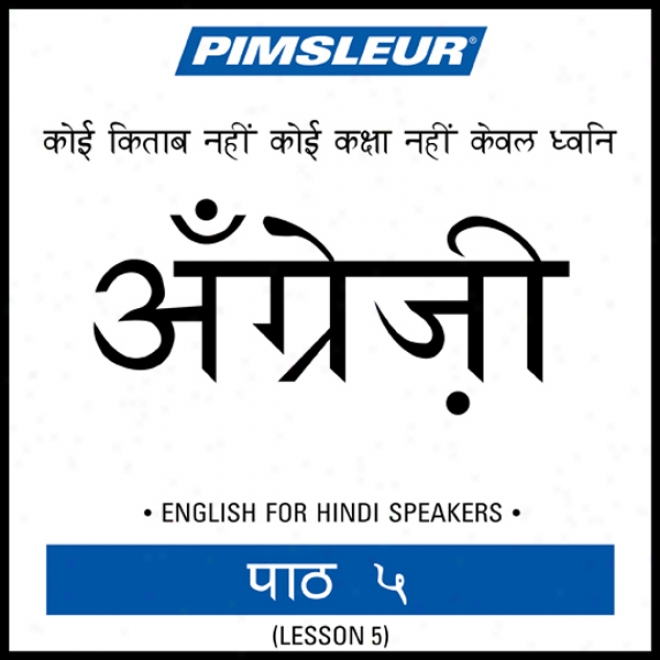 Esl Hindi Phase 1, Unit 05: Learn To Speak And Be informed English As A Second Language With Pimsleur Language Programs