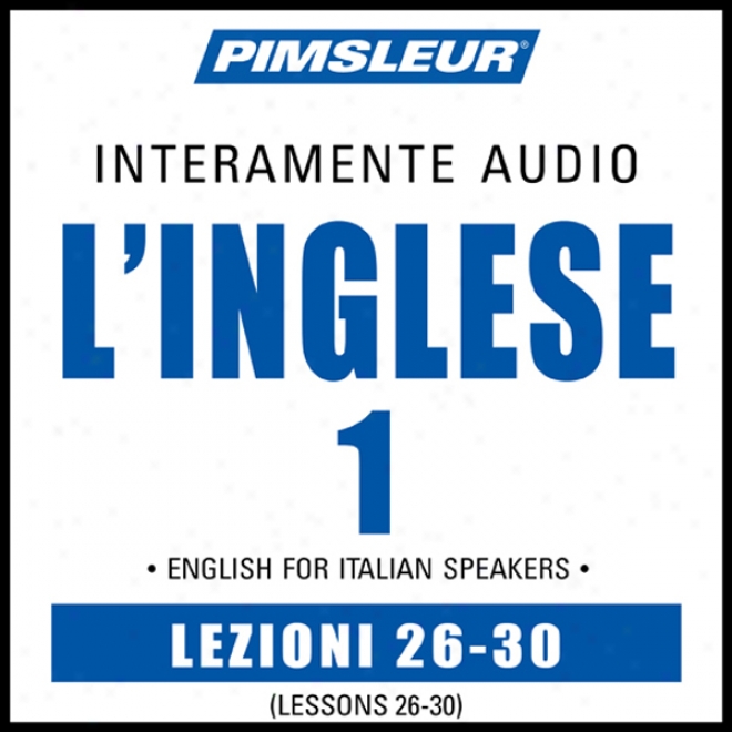 Esl Italian Phase 1, Unit 26-30: Learn To Speak And Understand English As A Second Language With PimsleurL anguage Programs