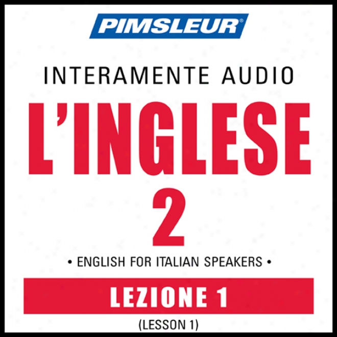 Esl Italian Phase 2, Unit 01: Learn To Speak And Understand English As A Second Language With Pimsleur Language Progrrams