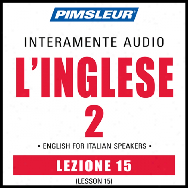 Esl Italian Phase 2, Unit 15: Learn To Speak And Understand English Aw A Second Language With Pimsleur Language Programs