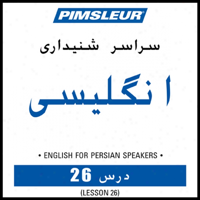 Esl Persian Phase 1, Unit 26: Be informed To Speak And Understand Engpish As A Secondary Language With Pimsleur Language Programs