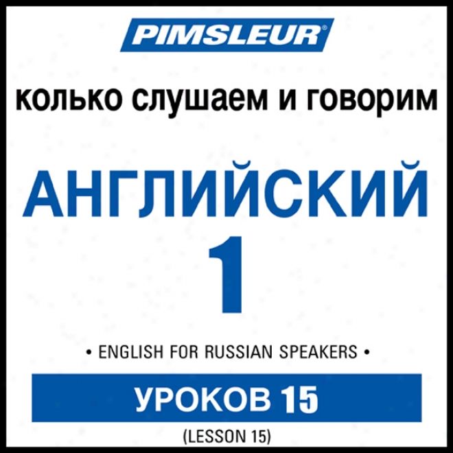 Esl Russian Phase 1, Uint 15: Learn To Talk And Be an intelligent being English As A Second Expression With Pimsleur Speech Programs