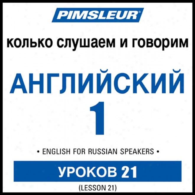 Esl Russian Phase 1, Uni5 21: Learn To Speak And Understand English As A Second Lagnuage With Pimsleur Language Programs