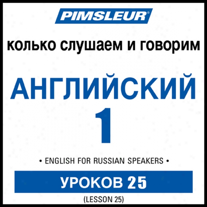 Esl Russian Phase 1, Unit 25: Leqrn To Speak And Understand English As A Maintainer Language With Pimsleur Language Programs
