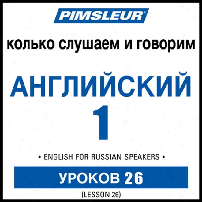 Esl Russian Phase 1, Unit 26: Learn To Exhibit And Understand English As A Second Language With Pimsleur Language Programs