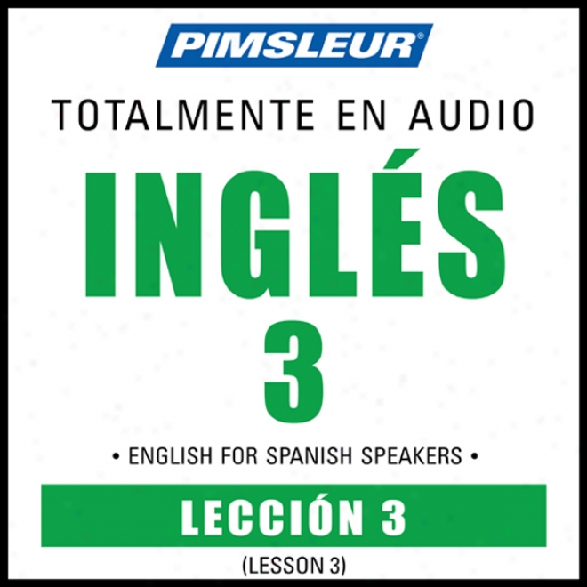 Esl Spaanish Phase 3, Unit 03_:Learn To Speak And Understand English As A Second Language With Pimsleur Language Programs