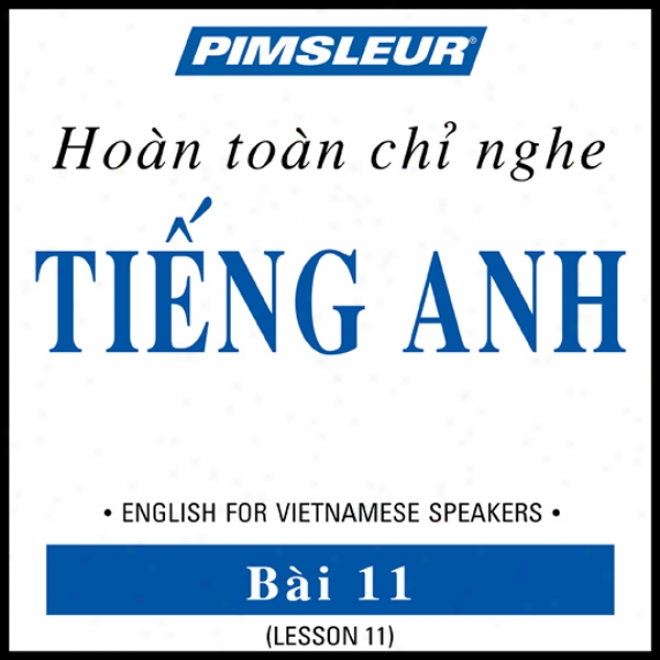 Esl Vietnamese Phase 1, Unit 11: Learn To Speak And Understand English Like A Second Language With Pimsleur Language Programs