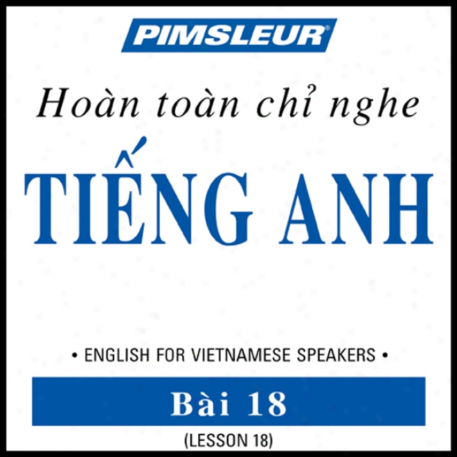 Esl Vietnamese Phase 1, Unit 18: Learn To Speak And Understand English AsA  Second Language With Pimsleur Language Programs