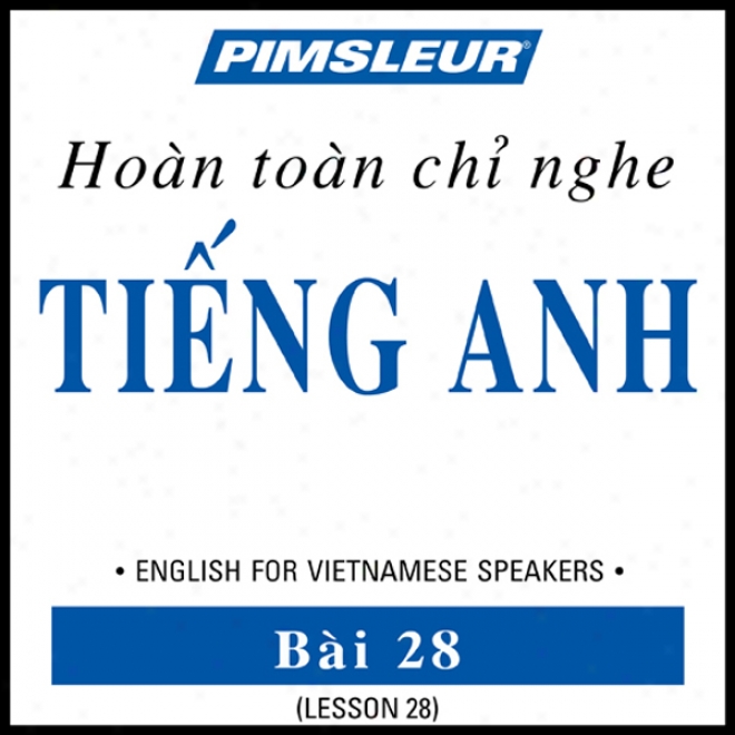 Esl Vietnamese Phase 1, Unit 28: Learn To Speak And Understand English As A Second Language Upon Pimsleur Language Programs