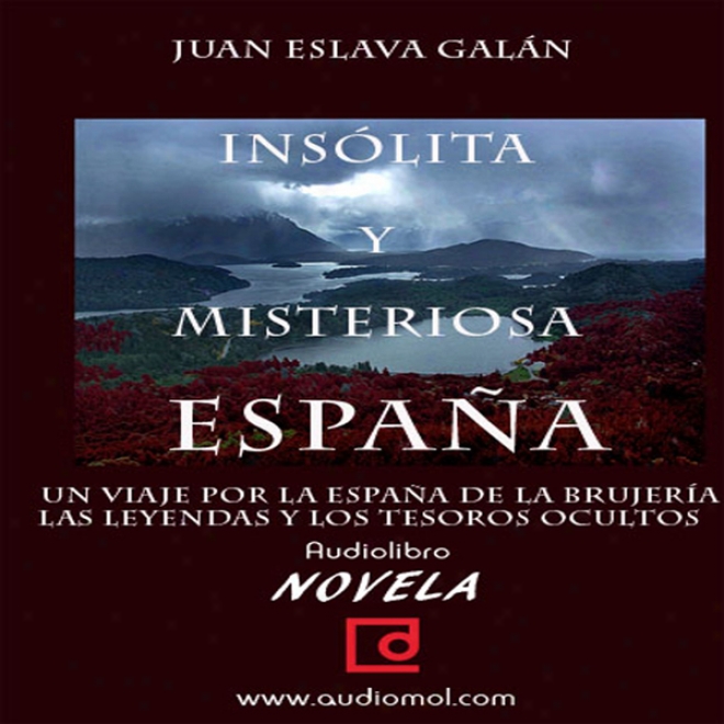 Espa?a Insolita Y Misteriosa [unusual And Mysteirous Spain] (unabridged)