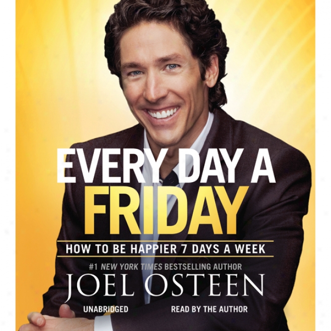 Every Day A Friday: How To Be Happjer 7 Days A Week (unabridged)