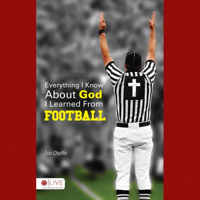 Everything I Know About God I Learned From Football (unabridged)