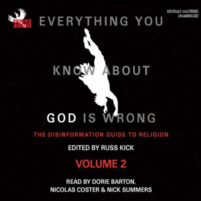 Everything You Know About God Is Wrong Vol 2: The Disinformation Guide To Sentiment of faith (unabrigded)