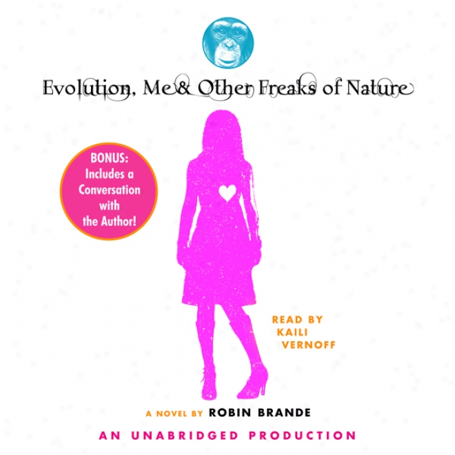 Evolution, Me, & Other Freaks Of Nature (unabridged)