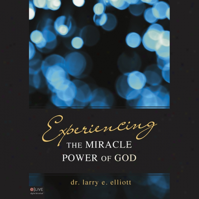 Experiencnig The Miracle Power Of God (unabridged)