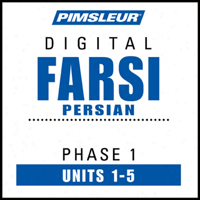 Farsi Persian Phase 1, Unit 01-05: Learn To Speak And Understand Farsi Persian With Pimsleur Language Programs