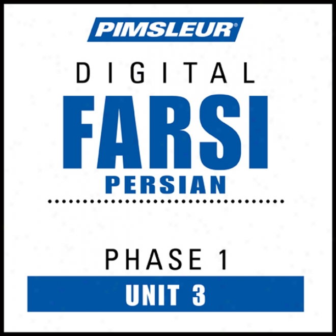 Farsi Persian Phase 1, Unit 03: Learm To Speak And Understand Farsi Persian With Pimsleur Language Programs