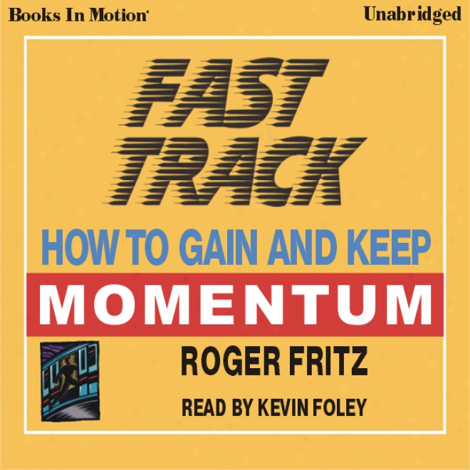 Fast Track: How To Emolument And Keep Momentum (unabridged)