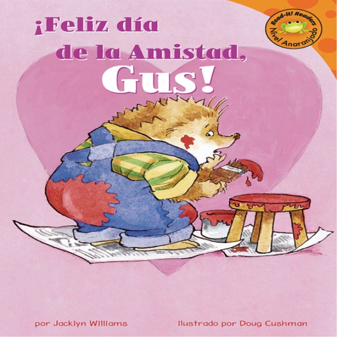 Feliz Dia De La Amistad, Gus! (happy Valentine's Day, Gus!)