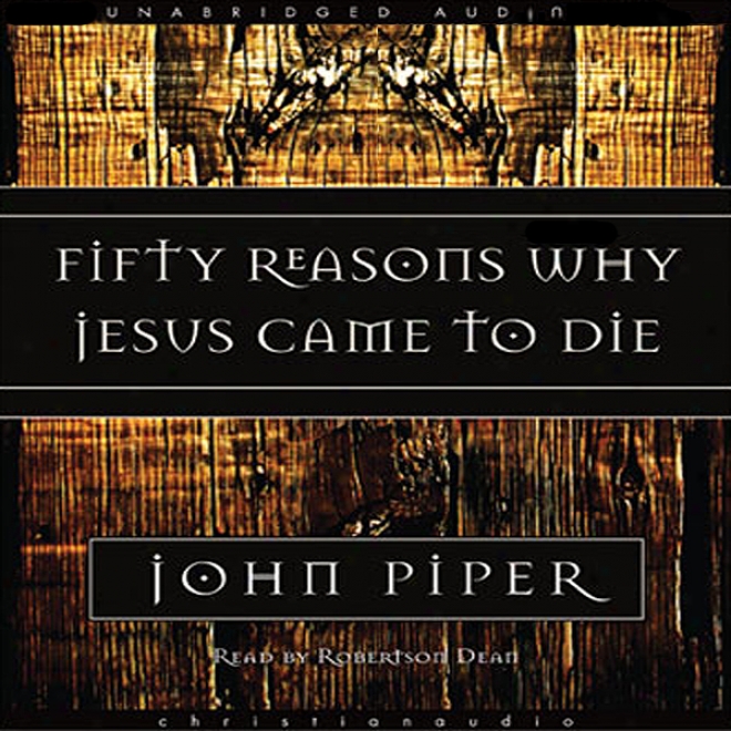 Fifty Reasons Why Jesus Came To Wither (unabrudged)