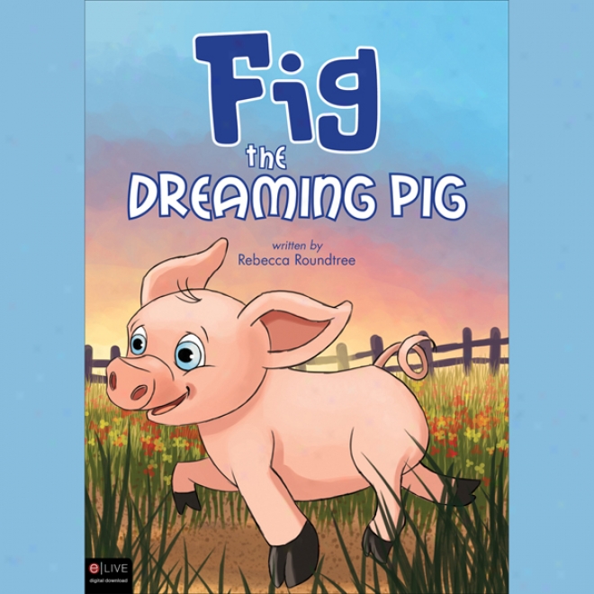 Fig The Dreaming Pig (unabridged)
