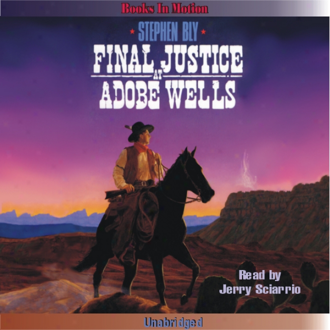 Final Justice At Adobe Wells: The Legend Of Stuart Brannon #5 (unabridged)