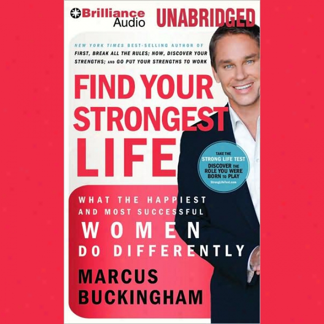 Find Your Strongest Life: What The Happiest And Most Successful Women Do Differently (unabridged)