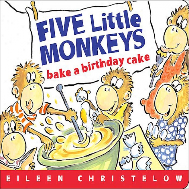 Five Little Monkeys Harden A Birthday Cake