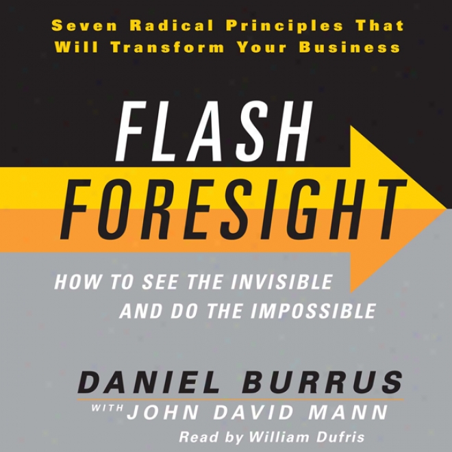 Flash Foresight: How To See The Invisible And Do The Impossible (unabridged)