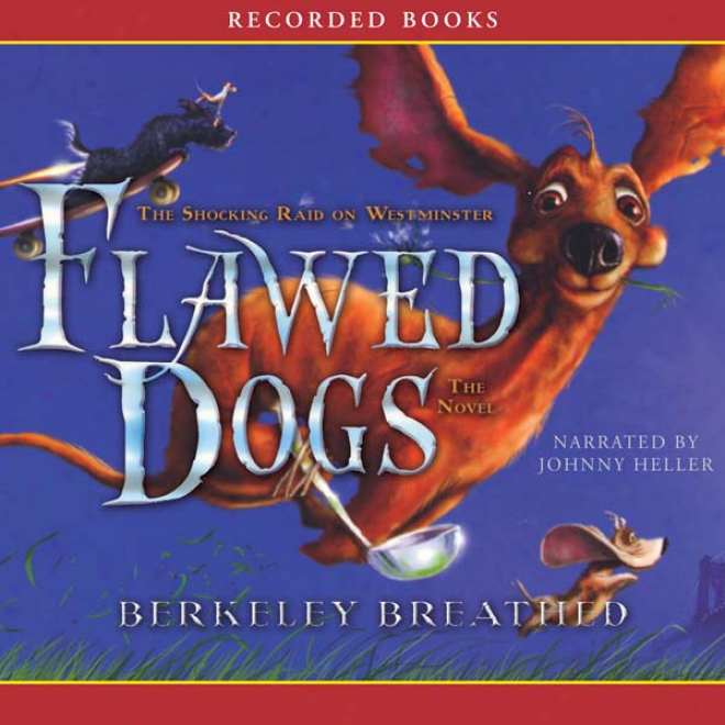 Flawed Dogs: The Shocking Raid Steady Westminqter (unabridged)