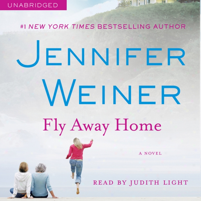 Fly Away Home: A Novel (unabridged)