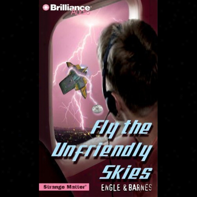 Fly The Unfriendly Skies: Strange Matter #7