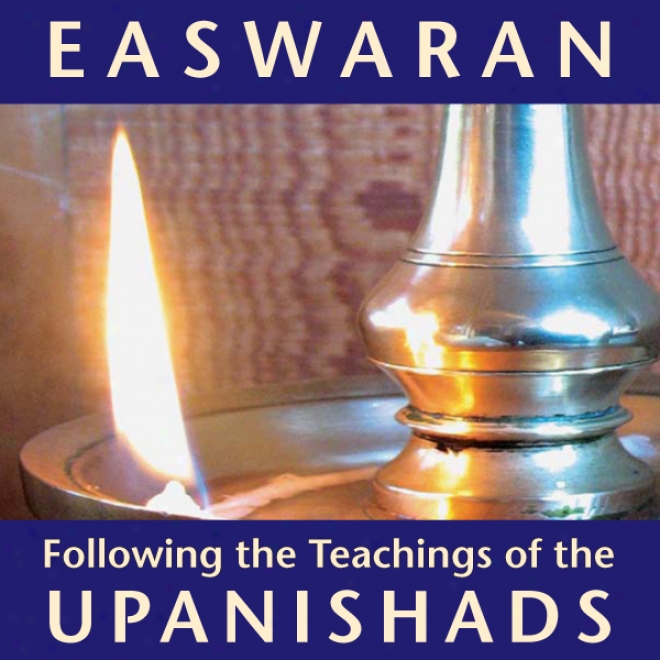 Followijg The Teachings Of The Upanishads