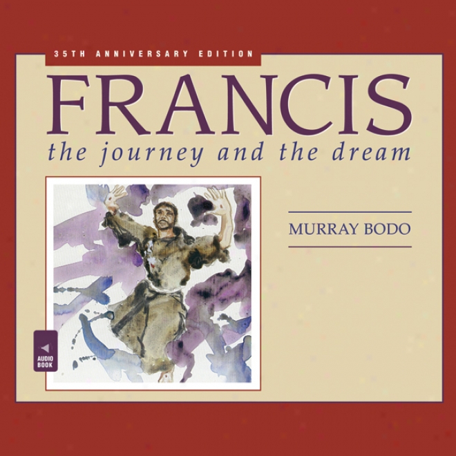 Francis: The Journey And The Dream (unabridged)