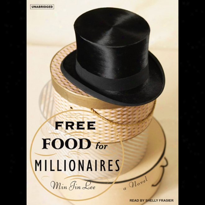 Free Food For Millionaires: A Novel (unabridged)