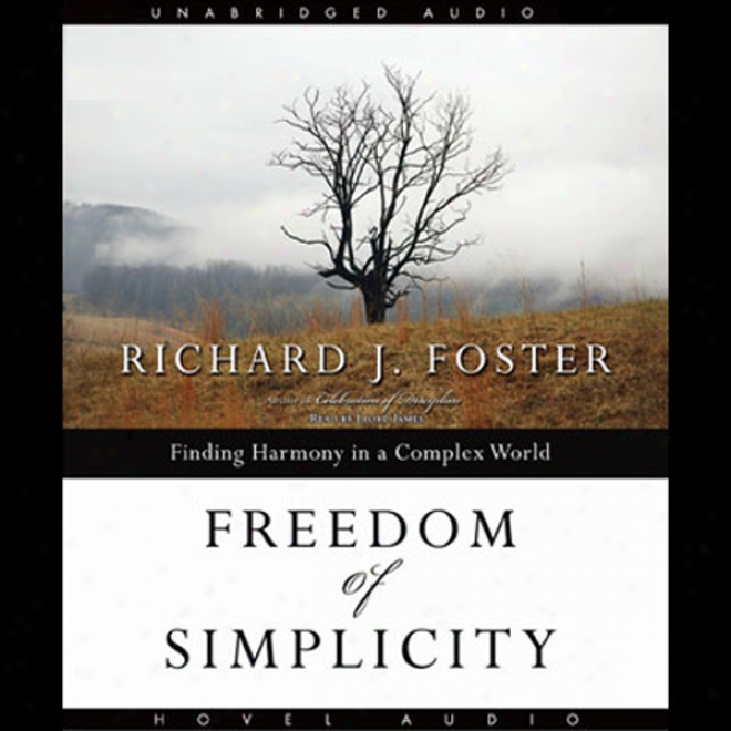 Freedom Of Simplicity:_Finding Harmony In A Complex World (unabridged)