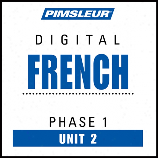 French Phase 1, Unit 02: Learn To Speak And Understand French With Pimsleur Language Programs