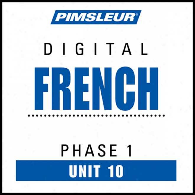 French Phase 1, Unit 10: Learn To Speak And Understand French With Pimsleur Language Programs