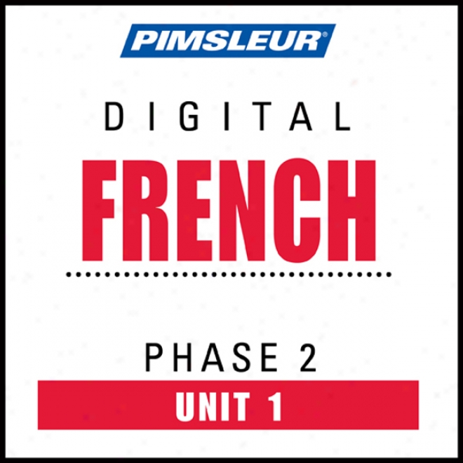 French Phase 2, Unit 01: Learn To Speak And Understand French With Pimsleur Language Programs