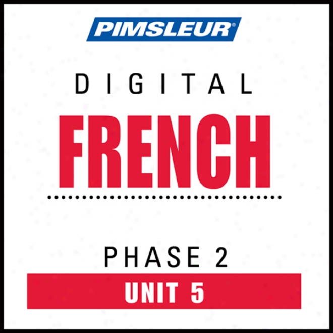 French Phase 2, Unit 05: Get ~ing To Speak And Understand French With Pimsleur Language Programs