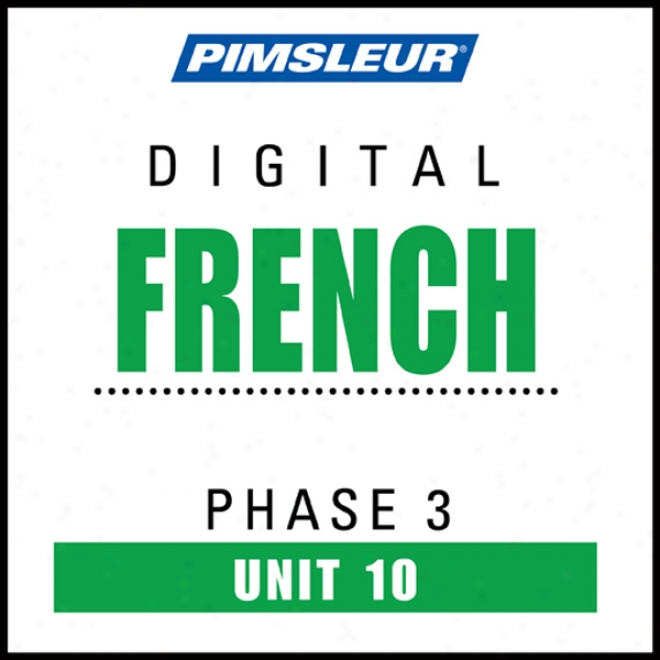 French Phase 3, Unit 10: Learn To Speak And Understand French With Pimsleur Language Programs