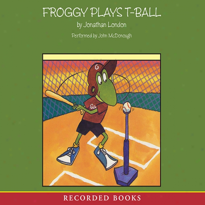Froggy Plays T-ball (unabridged)