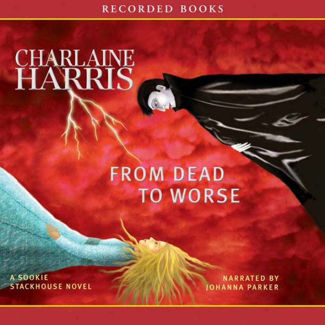 From Dead To Worse: Sookie Stackhouse Southern Vampire Mystery #8 (unabridged)