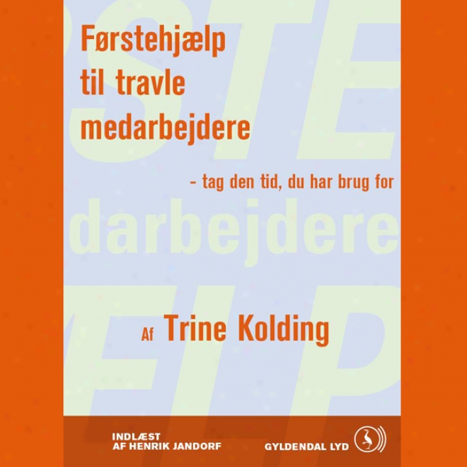 F?rstehj?lp Til Travle Medarbejddre: Cue Den Tid, Du Har Brug For (unabridged)