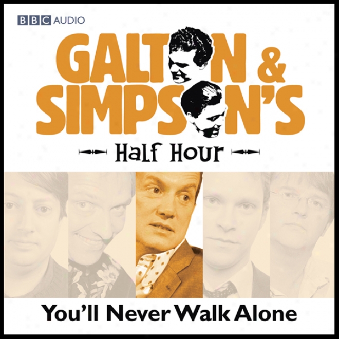 Galton & Sinpson's Half Hour: You'll Never Walk Alone