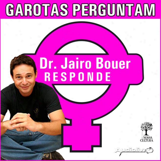 Garotas Perguntam - Dr. Jairo Responde (unabridged)