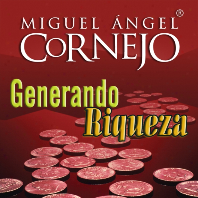 Generando Riqueza (texto Completo) [generating Wealth (unabridgex)]